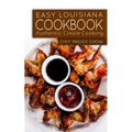 Easy Louisiana Cookbook: Authentic Creole Cooking