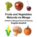 English-Swahili Fruits and Vegetables/Matunda na Mboga Children's Bilingual Picture Dictionary