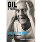 Gil Evans: Out of the Cool: His Life and Music