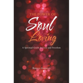 The Power of Soul Loving: A Spiritual Guide to Love and Freedom
