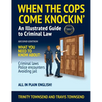 When the Cops Come Knockin': An Illustrated Guide to Criminal Law 2nd Edition Premium Edition - Paperback