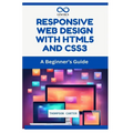 Responsive Web Design with HTML5 and CSS3: A Beginner's Guide