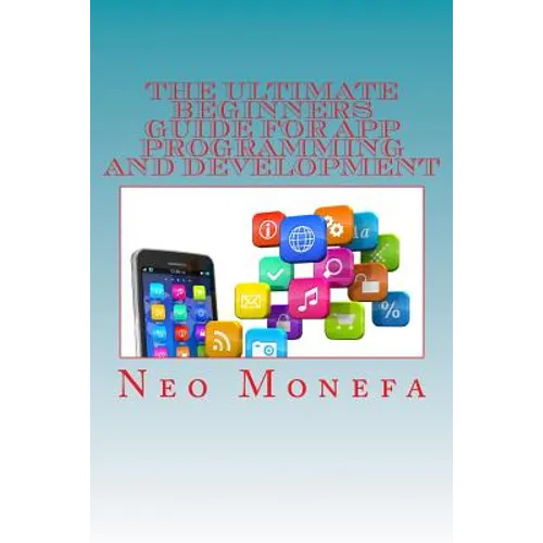 The Ultimate Beginners Guide for App Programming and Development