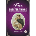 For Greater Things The Story of Saint Stanislaus Kostka
