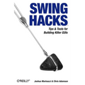 Swing Hacks: Tips and Tools for Killer GUIs