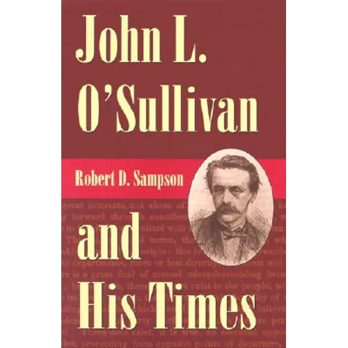 John L. O'Sullivan and His Times