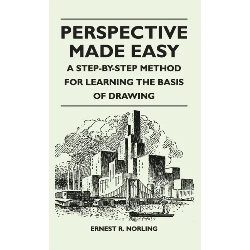 Perspective Made Easy - A Step-By-Step Method for Learning the Basis of Drawing
