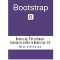Bootstrap: The ultimate beginners guide to Bootstrap 3.0