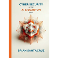 Cybersecurity in the AI & Quantum Era