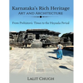 Karnataka's Rich Heritage - Art and Architecture: From Prehistoric Times to the Hoysala Period