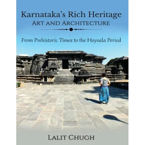 Karnataka's Rich Heritage - Art and Architecture: From Prehistoric Times to the Hoysala Period