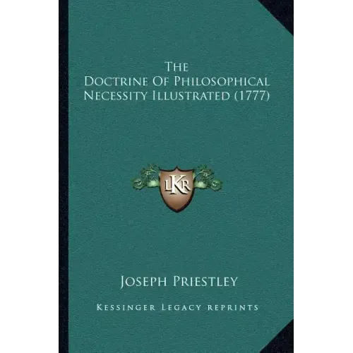 The Doctrine Of Philosophical Necessity Illustrated (1777)