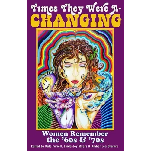 Times They Were A-Changing: Women Remember the '60s & '70s