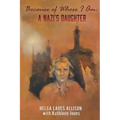 Because of Whose I Am: A Nazi's Daughter