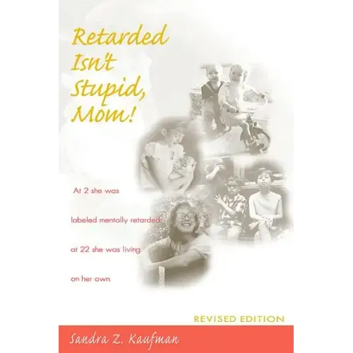 Retarded Isn't Stupid, Mom! Revised Edition
