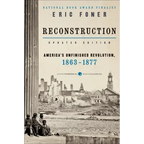 Reconstruction Updated Edition: America's Unfinished Revolution, 1863-1877
