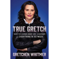 True Gretch: What I've Learned about Life, Leadership, and Everything in Between