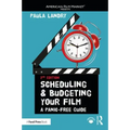 Scheduling and Budgeting Your Film: A Panic-Free Guide
