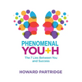 Phenomenal Youth: The 7 Lies Between You and Success