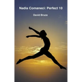 Nadia Comaneci: Perfect 10