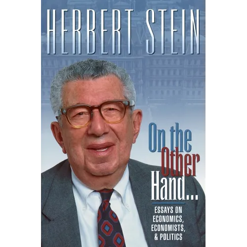 On the Other Hand: Essays on Economics, Economists, and Politics
