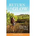 Return to Glow: A Pilgrimage of Transformation in Italy
