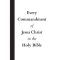 Every Commandment of Jesus Christ In The Holy Bible