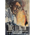 Duke Ellington: The Notes the World Was Not Ready to Hear