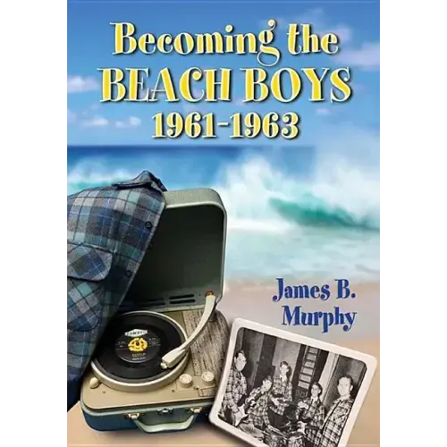 Becoming the Beach Boys, 1961-1963