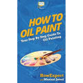 How To Oil Paint: Your Step By Step Guide To Oil Painting