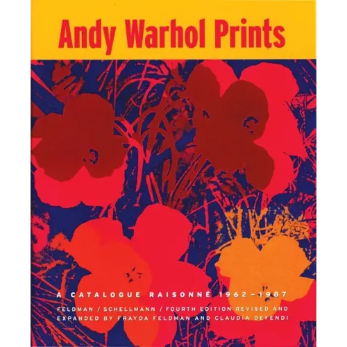Andy Warhol Prints: A Catalogue Raisonne: 1962-1987