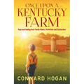 Once Upon a Kentucky Farm: Hope and Healing from Family Abuse, Alcoholism and Dysfunction