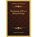The Human Will Is A Physical Energy
