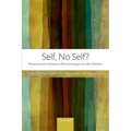 Self, No Self?: Perspectives from Analytical, Phenomenological, and Indian Traditions