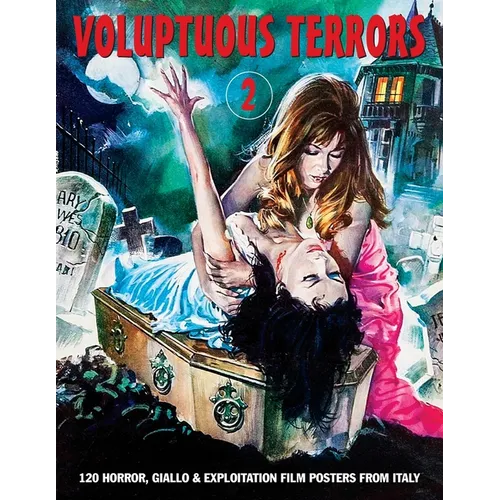 Voluptuous Terrors, Volume 2: 120 Horror, Giallo & Exploitation Film Posters From Italy