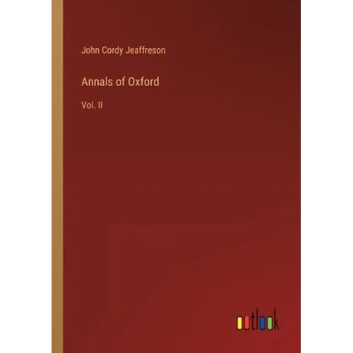 Annals of Oxford: Vol. II