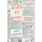 Word by Word: The Secret Life of Dictionaries - Paperback