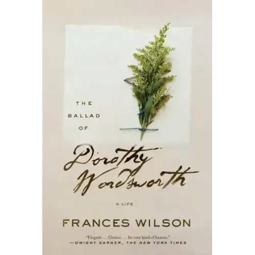 The Ballad of Dorothy Wordsworth: A Life