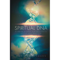 Spiritual DNA: Bridging Science and Spirituality to Live Your Best Life