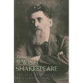 Finding the Jewish Shakespeare: The Life and Legacy of Jacob Gordin