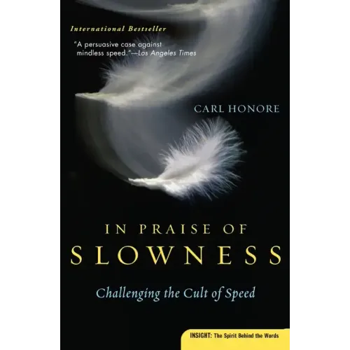 In Praise of Slowness: Challenging the Cult of Speed