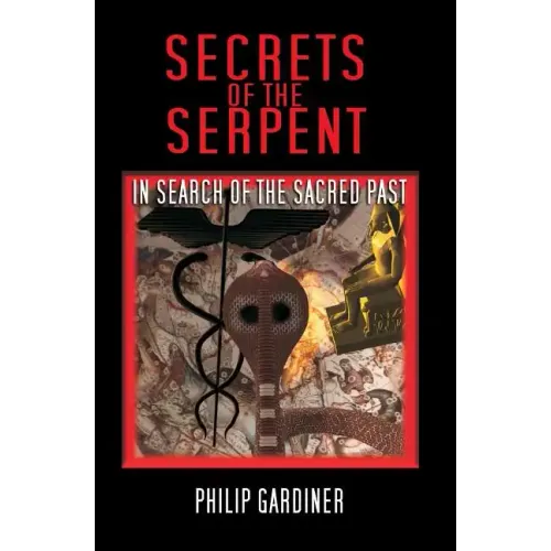Secrets Of The Serpent: In Search Of The Sacred Past