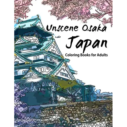 Unscene Osaka: Japan coloring books for adults