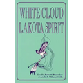 White Cloud, Lakota Spirit: An Interpretation of Native American Shamanism