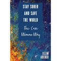Stay Sober and Save the World the Cave Woman Way