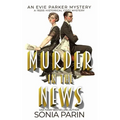 Murder in the News: A 1920s Historical Cozy Mystery: An Evie Parker Mystery Book 15