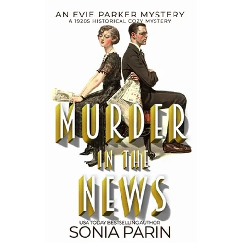 Murder in the News: A 1920s Historical Cozy Mystery: An Evie Parker Mystery Book 15