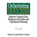 Orchestrating Success: Improve Control of the Business with Sales & Operations Planning