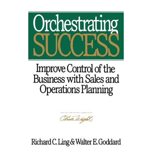 Orchestrating Success: Improve Control of the Business with Sales & Operations Planning