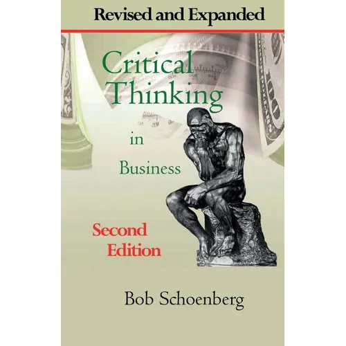 Critical Thinking in Business: Revised and Expanded Second Edition
